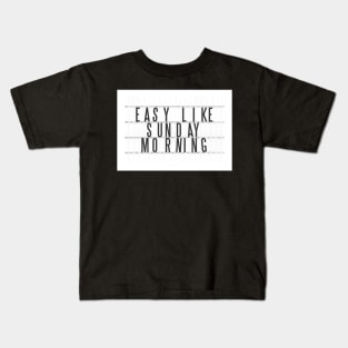 Easy Like Sunday Morning Kids T-Shirt